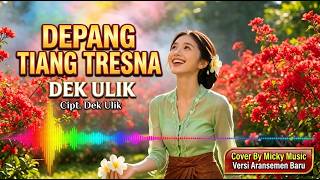 Download lagu Depang Tiang Tresna - Dek Ulik ([Cover]® Version Aransemen Baru) | Bikin Merinding! mp3