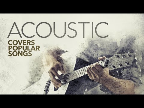 Acoustic Covers Popular Songs (6 Hours)