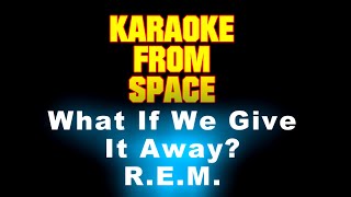 R.E.M. • What If We Give It Away? | Karaoke • Instrumental • Lyrics