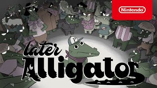 Nintendo Later Alligator - Launch Trailer - Nintendo Switch anuncio