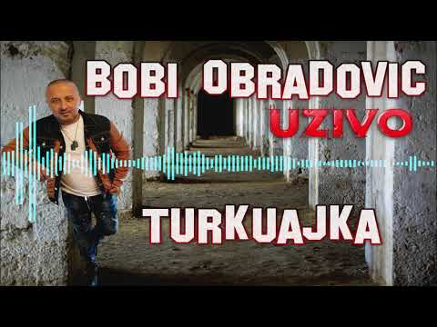 Bobi Obradovic Uzivo - Turkuajka
