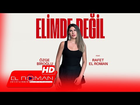 Özge Biroğlu - Elimde Değil (feat. Rafet El Roman)