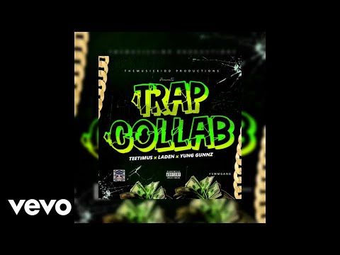Teetimus, Yung Gunnz, Laden - Trap Collab (Official Audio)