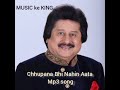 Pankaj Udas - Chhupana Bhi Nahin Aata mp3 song with MUSIC ke KING