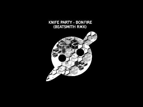 Knife Party - Bonfire (Beatsmith Remix)
