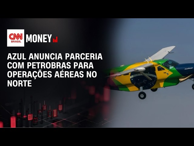 Azul anuncia parceria com Petrobras para operações aéreas no Norte | MORNING CALL