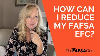 How Can I Reduce My FAFSA Expected Family Contribution (EFC)?