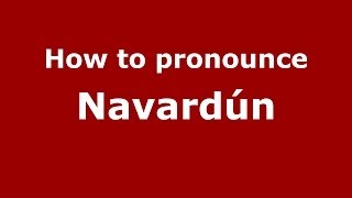 How to pronounce Navardún