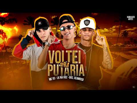 BIEL XCAMOSO, MC VS & LK NA VOZ FEAT  DON JUAN - VOLTEI PRA PUTARIA - GS O REI DO BEAT  SEM VINHETA