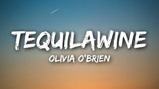 Olivia O&#39;Brien - Tequilawine (Lyrics / Lyrics Video)