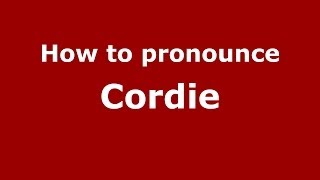 How to pronounce Cordie