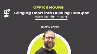 Office Hours: Bringing Heart into Building Hubspot with Berlin Heart - Ep. 059
