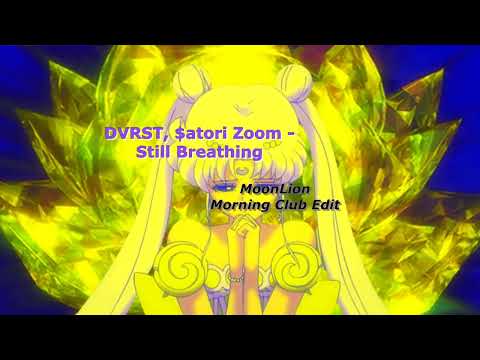 DVRST, $atori Zoom - Still Breathing (MoonLion's Morning Club Edit)