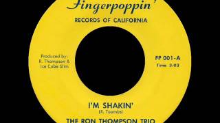 The Ron Thompson Trio  -  I&#39;m Shakin&#39;   -  FINGERPOPPIN 001