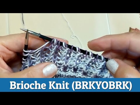 Brioche Knit (BRKYOBRK) Quick Knitting Tutorial