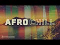 AFRO CHILL MIX - Relaxing Beats 2024