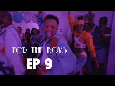 FOR THE BOYS | Ep 9 - FOR THE BIRTHDAY BOYS