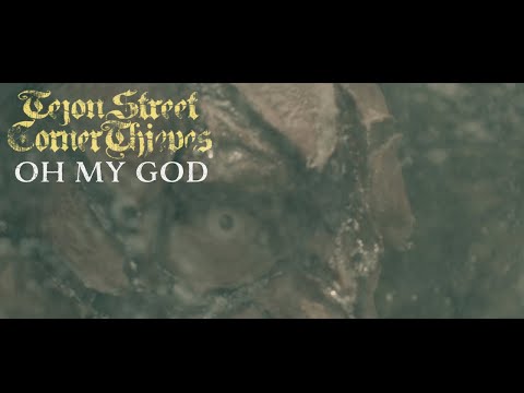Tejon Street Corner Thieves - “Oh My God”  (Official Music Video)