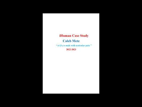 Caleb Metz ‘‘A 13 y o male with testicular pain ’’ iHuman Case Study 2022 2023