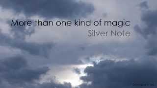 Silver Note - More than one kind of magic