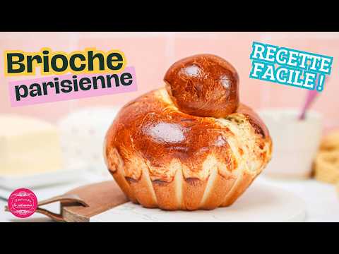 La vraie brioche parisienne, facile et délicieuse !