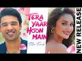Tera Yaar Hoon Main Title Track ️ Sachet Tandon Payal Dev Aditya Dev Aman Akanksha