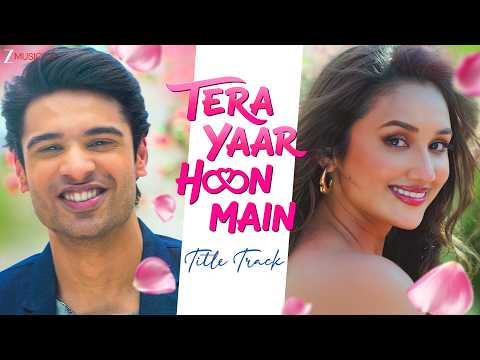 Tera Yaar Hoon Main  - Title Track❤️ | Sachet Tandon, Payal Dev | Aditya Dev | Aman, Akanksha — Tera Yaar Hoon Main