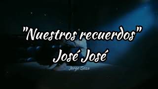 Nuestros recuerdos (The Way We Were) - José José (letra)