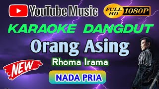Download lagu ORANG ASING - RHOMA IRAMA -||  KARAOKE NADA PRIA mp3