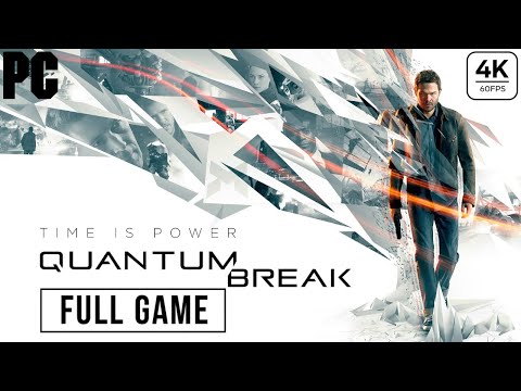 QUANTUM BREAK Gameplay Walkthrough FULL GAME -4K 60FPS PC- No Commentary
