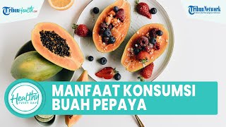 Bagus untuk Penderita Diabetes, Inilah Sederet Manfaat Konsumsi Buah Pepaya untuk Kesehatan