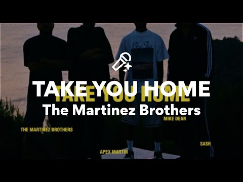 The Martinez Brothers, TAKE YOU HOME (Lyrics)