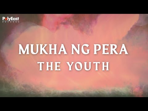 Mukha Ng Pera - The Youth