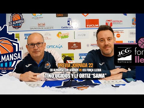 Previa Tino Ugidos y LF Ortiz Sama - J22 - CB Almansa con AFANION vs ICG Força Lleida