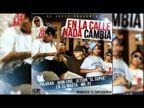 Jetson El Super Ft. Polakan, John Eric, JD, El Masta, MR JP - En La Calle Nada Cambia