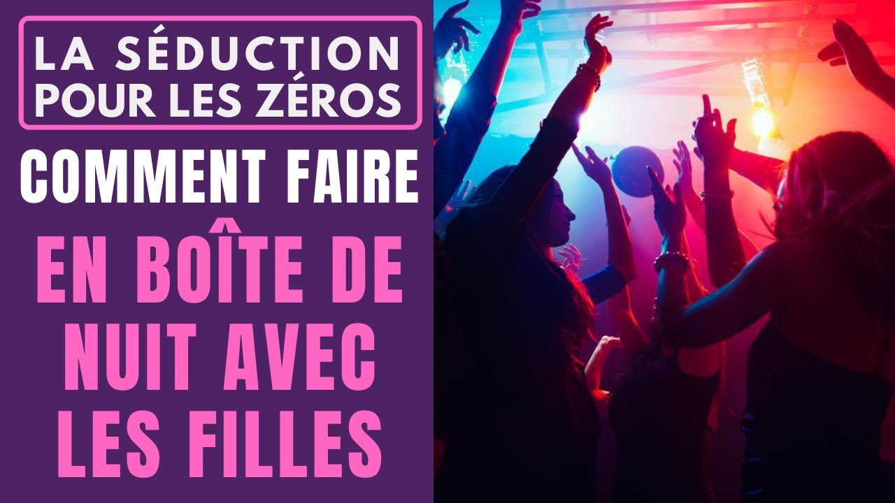 Comment faire pour draguer en boîte de nuit : mes meilleurs conseils !