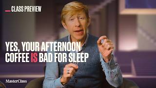 Class Preview: Caffeine's REAL Impact on Your Sleep with Dr. Matthew Walker | MasterClass