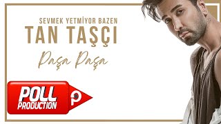 TAN TAŞÇI - PAŞA PAŞA ( OFFICIAL AUDIO )