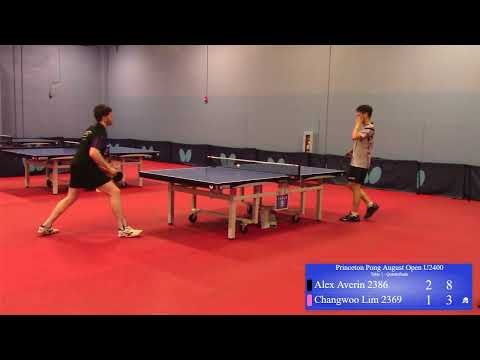 Princeton Pong August Open U2400 QuarterFinals Changwoo Lim Vs. Alex Averin
