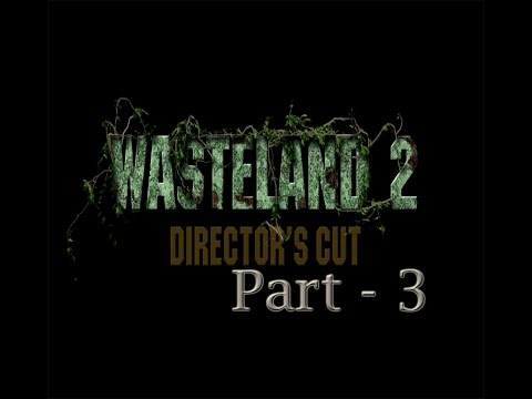Wasteland 2 Director's Cut - Part 3. Highpool