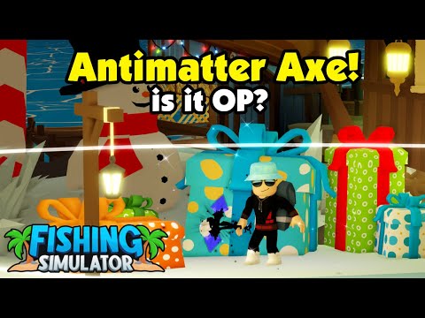 Fishing Simulator - Antimatter Axe - Is it OP?
