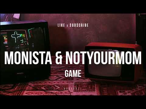 Monista & NotYourMom - Game (BROHOUSE)