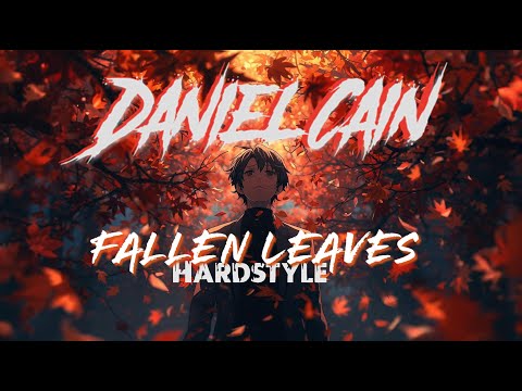 Daniel Cain - FALLEN LEAVES (HARDSTYLE)