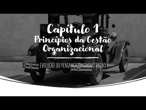 Capítulo 1-Evolução do Pensamento Administrativo