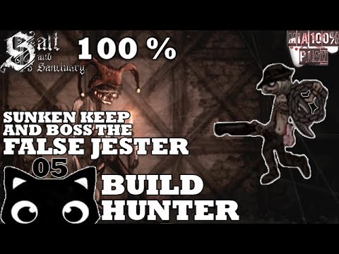 SALT AND SANCTUARY WALKTHROUGH 100% HUNTER - 05 - SUNKEN KEEP, BOSS THE FALSE JESTER AND OBELISKS