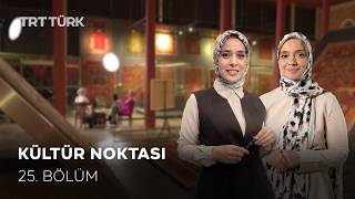 Kültür Noktası - 25. Bölüm