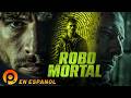 ROBO MORTAL PELICULA ACCION SUSPENSO EN ESPAÑOL LATINO PELICULAS