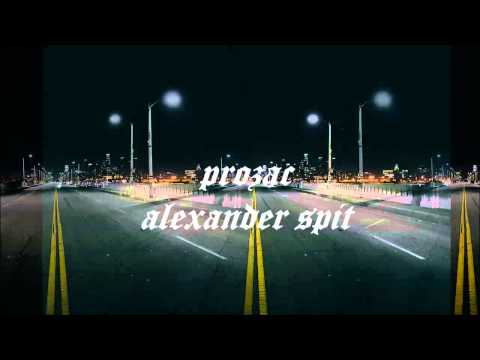 Prozac - Alexander Spit