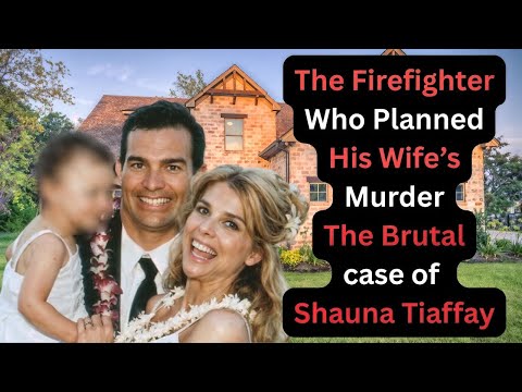 The Brutal Murder of Shauna Tiaffay | Firefighter Husband’s Deadly Betrayal