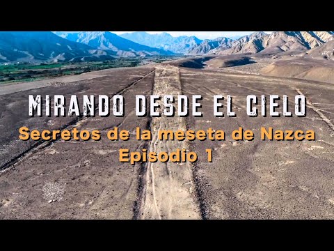 Looking from the Sky: Secrets of the Nazca Plateau Episode 1 Introduction